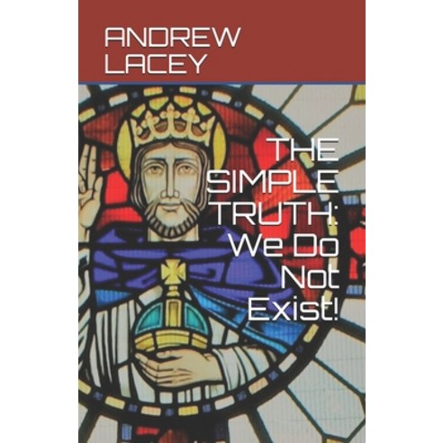(영문도서) The Simple Truth: We Do Not Exist! Paperback, Independently Published, English, 9798512023044