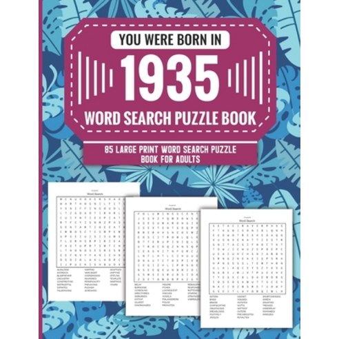 (영문도서) You Were Born In 1935: Word Search Puzzle Book For Adults: Large Print 85 Word Search Puzzles... Paperback, Independently Published, English, 9798420806791