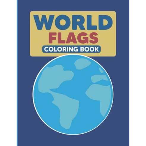 World Flags Coloring Book: Geography Coloring Book for Kids and Adults - Geography Gifts Paperback, Independently Published, English, 9798703247983