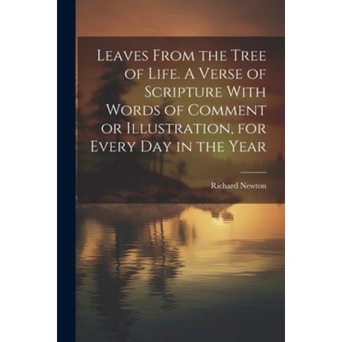 (영문도서) Leaves From the Tree of Life. A Verse of Scripture With Words of Comment or Illustration for... Paperback, Legare Street Press, English, 9781021948410
