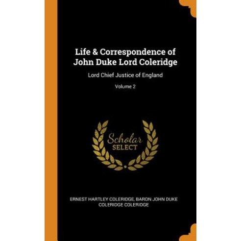 (영문도서) Life & Correspondence of John Duke Lord Coleridge: Lord Chief Justice of England; Volume 2 Hardcover, Franklin Classics, English, 9780342422715