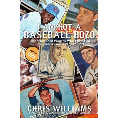 (영문도서) I Am Not a Baseball Bozo: Honoring Good Players Who Played on Terrible Teams - 1920 to 1999 Paperback, Sunbury Press, Inc., English, 9781620068656
