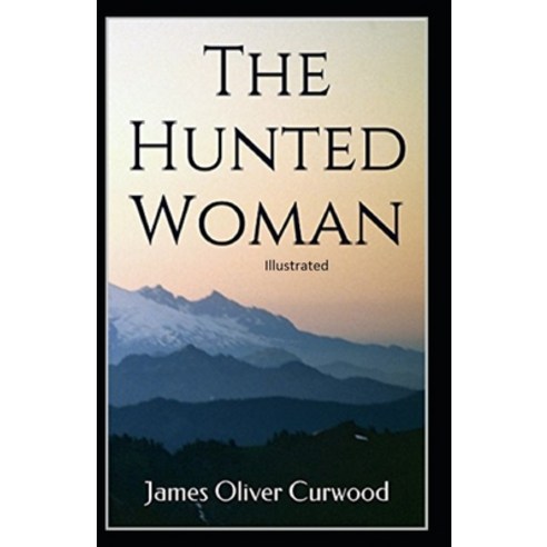 The Hunted Woman Illustrated Paperback, Independently Published, English, 9798697152492