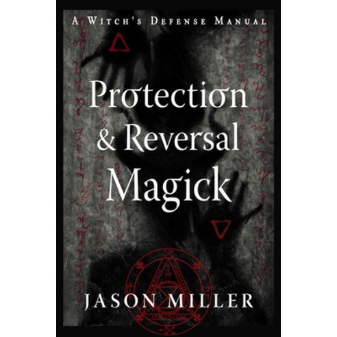 (영문도서) Protection & Reversal Magick (Revised and Updated Edition): A Witch''s Defense Manual Paperback, Weiser Books, English, 9781578637997