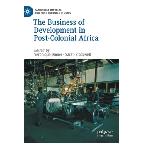 The Business of Development in Post-Colonial Africa Hardcover, Palgrave MacMillan, English, 9783030511050