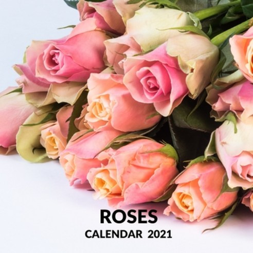 Roses Calendar 2021: January 2021 - December 2021 Square Photo Book Monthly Planner Calendar Present... Paperback, Independently Published, English, 9798597307169