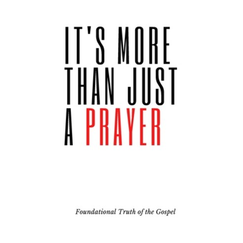(영문도서) It''s More Than Just a Prayer: Foundational Truth of the Gospel Paperback, Matthew L Adrianson, English, 9798987689301