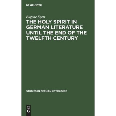 (영문도서) The holy spirit in German literature until the end of the twelfth century Hardcover, Walter de Gruyter, English, 9783111190129