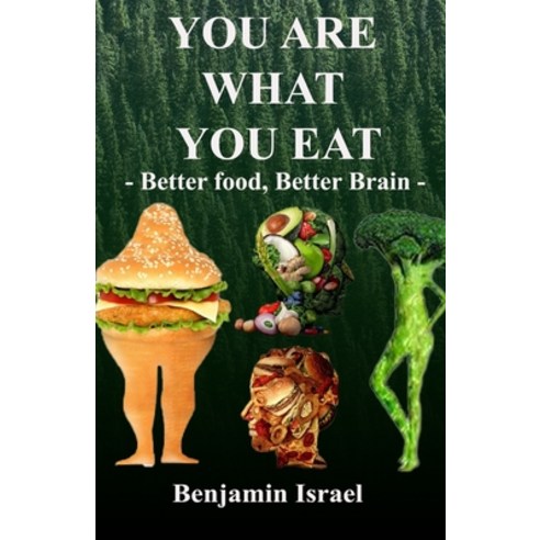 You Are What You Eat: Better Food Better Brain. Paperback, Independently Published, English, 9798739478481
