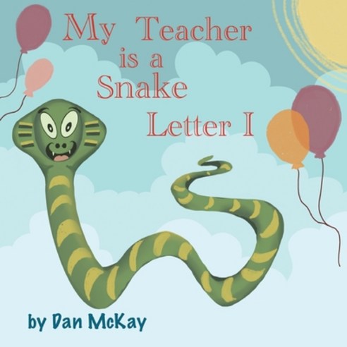 My Teacher is a Snake The letter I Paperback, Dan McKay Books, English, 9780648911586