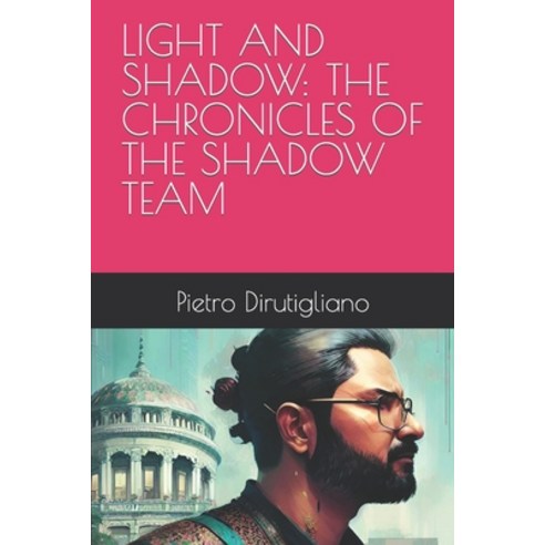 (영문도서) Light and Shadow: The Chronicles of the Shadow Team Paperback, Independently Published, English, 9798852295460