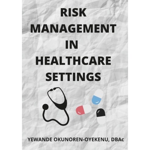 (영문도서) Risk Management in Healthcare Settings Paperback, Lulu.com, English, 9781291129267