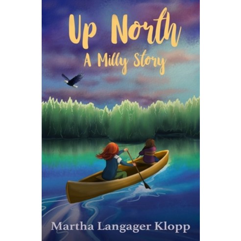 Up North: A Milly Story Paperback, Martha Klopp, English, 9781733208932