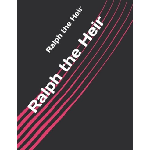 Ralph the Heir Paperback, Independently Published, English, 9798721063657