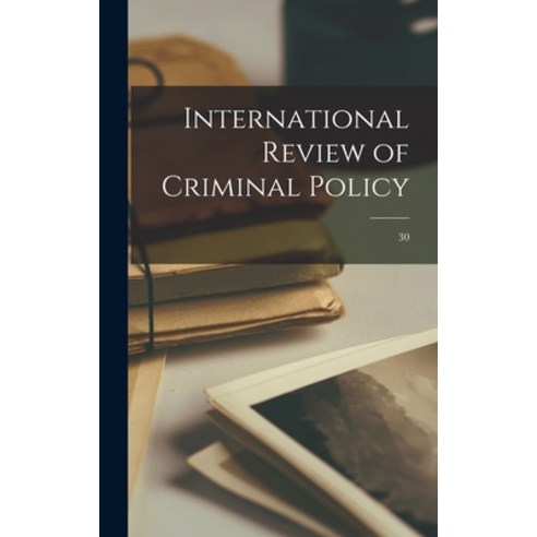 (영문도서) International Review of Criminal Policy; 30 Hardcover, Hassell Street Press, English, 9781014178077