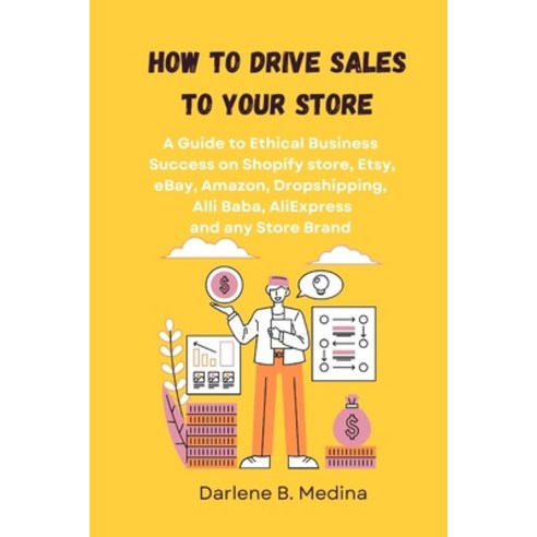 (영문도서) How to Drive Sales to Your Store: A Guide to Ethical Business Success to drive sale to there ... Paperback, Independently Published, English, 9798882698309