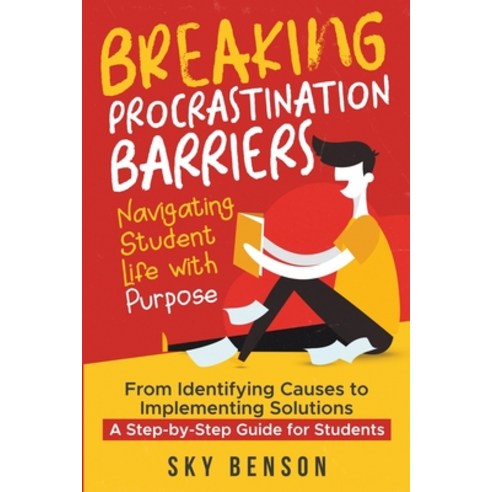 (영문도서) Breaking Procrastination Barriers - Navigating Student Life with Purpose Paperback, Sky Benson, English, 9798223248422