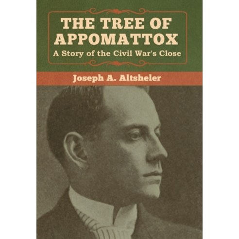 The Tree of Appomattox: A Story of the Civil War''s Close Hardcover, Bibliotech Press
