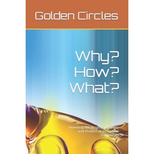(영문도서) Golden Circles: Unveiling the Purpose Process and Product of Innovative Companies Paperback, Independently Published, English, 9798852737816