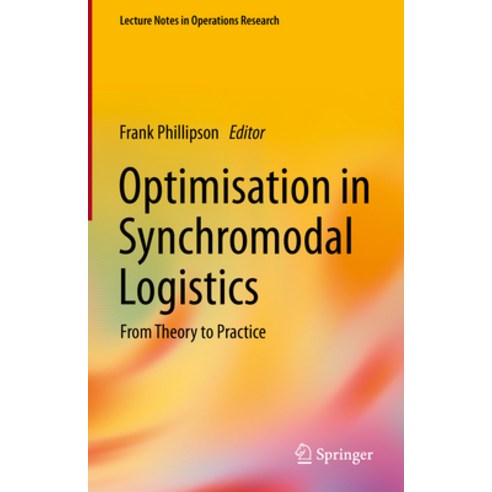 (영문도서) Optimisation in Synchromodal Logistics: From Theory to Practice Hardcover, Springer, English, 9783031156540