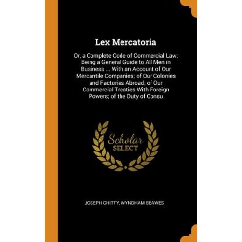 (영문도서) Lex Mercatoria: Or a Complete Code of Commercial Law; Being a General Guide to All Men in Bu... Hardcover, Franklin Classics, English, 9780341976042