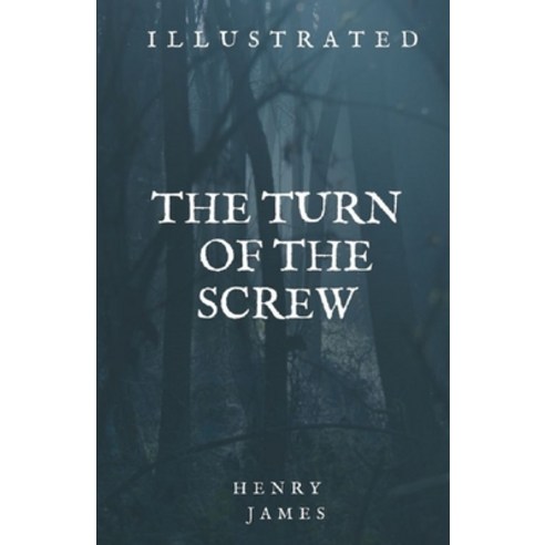 The Turn of the Screw: Fully Illustrated Edition Paperback, Independently Published, English, 9798727678138