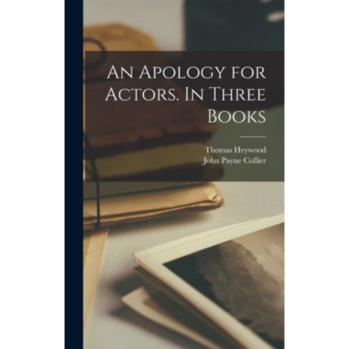(영문도서) An Apology for Actors. In Three Books Hardcover, Legare Street Press, English, 9781015390485