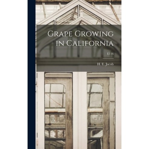 (영문도서) Grape Growing in California; E116 Hardcover, Hassell Street Press, English, 9781014396990