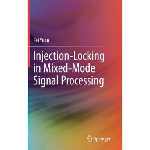 (영문도서) Injection-Locking in Mixed-Mode Signal Processing Hardcover, Springer, English, 9783030173623
