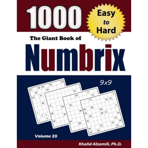 The Giant Book of Numbrix: 1000 Easy to Hard: (9x9) Puzzles Paperback, Dr. Khalid Alzamili Pub, English, 9789922636429