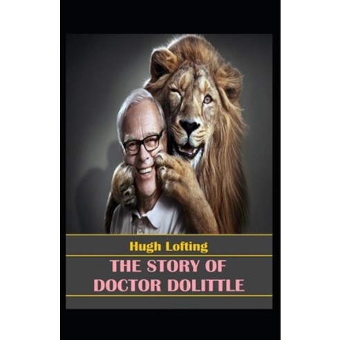 (영문도서) The story of doctor dolittle by hugh lofting illustrated edition Paperback, Independently Published, English, 9798513381372