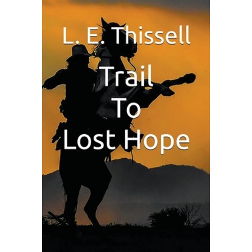 (영문도서) Trail To Lost Hope Paperback, L. E. Thissell, English, 9798224300358