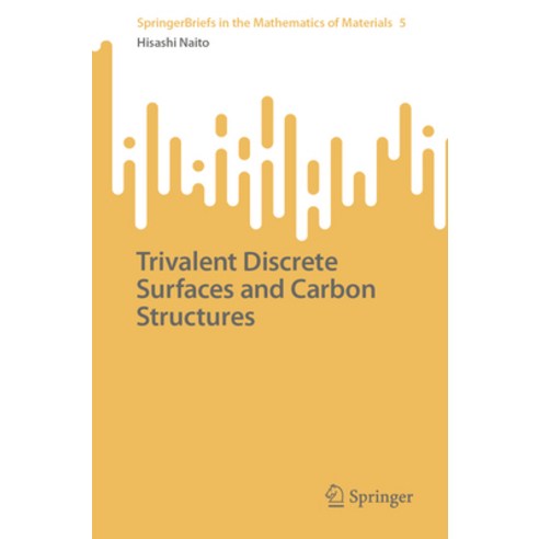 (영문도서) Trivalent Discrete Surfaces and Carbon Structures Paperback, Springer, English, 9789819957682