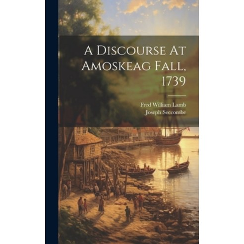 (영문도서) A Discourse At Amoskeag Fall 1739 Hardcover, Legare Street Press, English, 9781020987038