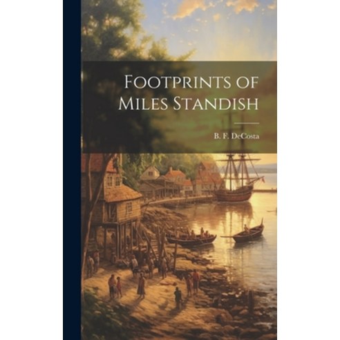 (영문도서) Footprints of Miles Standish Hardcover, Legare Street Press, English, 9781019836248