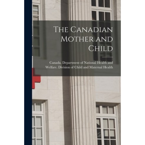 (영문도서) The Canadian Mother and Child Paperback, Hassell Street Press, English, 9781014865151