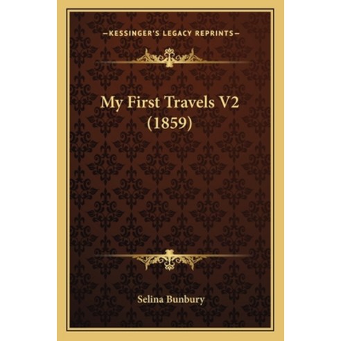 My First Travels V2 (1859) Paperback, Kessinger Publishing