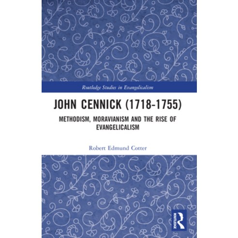 (영문도서) John Cennick (1718-1755): Methodism Moravianism and the Rise of Evangelicalism Paperback, Routledge, English, 9781032128962