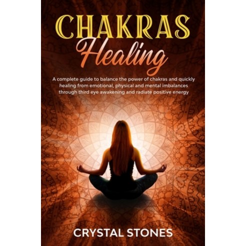 Chakras Healing: A Complete Guide to Balance the Power of Chakras and Quickly Healing from Emotional... Paperback, Gilotto Publishing Ltd, English, 9781801209984