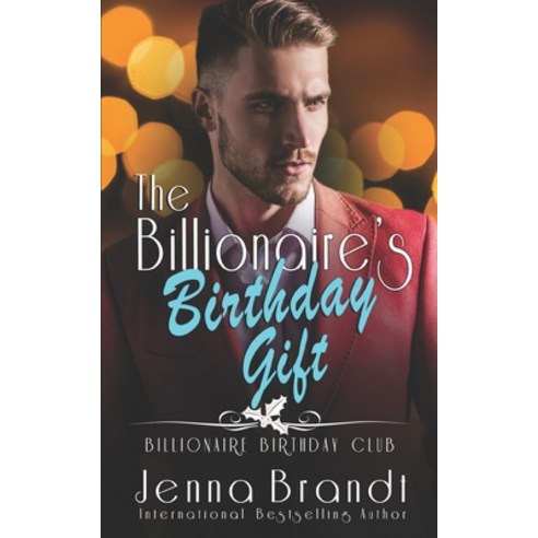 The Billionaire''s Birthday Gift: (Billionaire Birthday Club Book 6) Paperback, Independently Published, English, 9798574723210