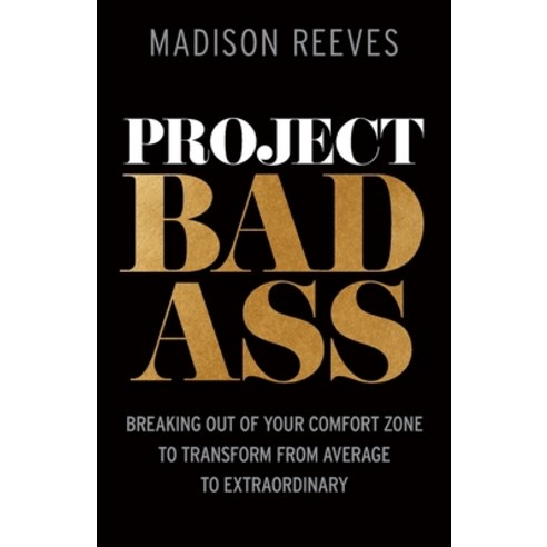 (영문도서) Project Badass: Breaking Out of Your Comfort Zone to Transform from Average to Extraordinary Paperback, Mandala Tree Press, English, 9781954801240