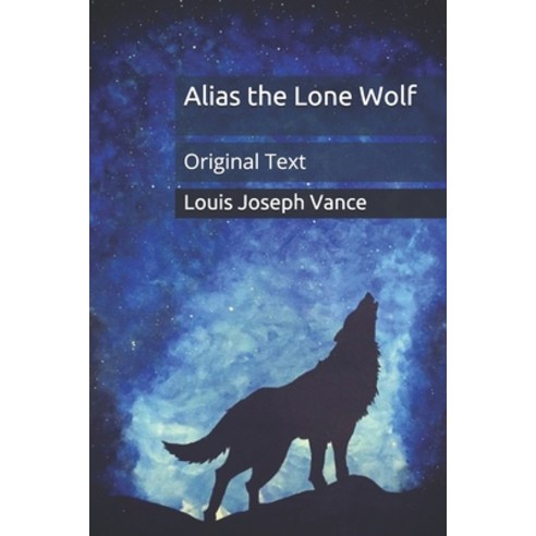 Alias the Lone Wolf: Original Text Paperback, Independently Published