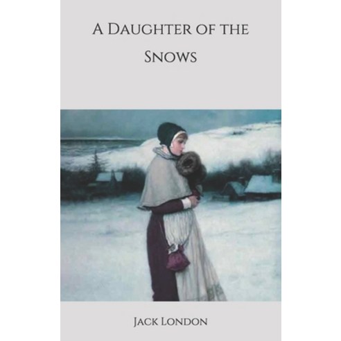 A Daughter of the Snows Paperback, Independently Published, English, 9798692782151