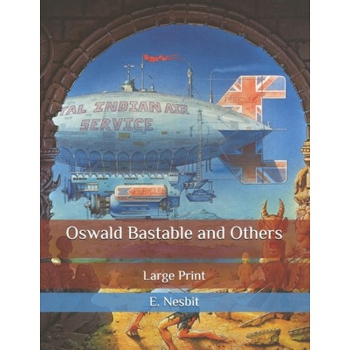 Oswald Bastable and Others: Large Print Paperback, Independently Published, English, 9798564270908