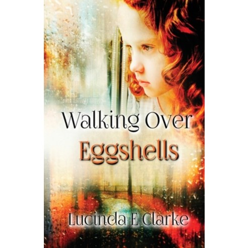 Walking Over Eggshells: Surviving Mental Abuse Paperback, Lucinda E Clarke