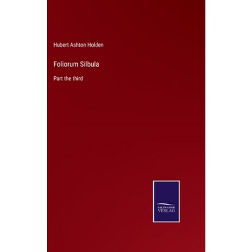 (영문도서) Foliorum Silbula: Part the third Hardcover, Salzwasser-Verlag, English, 9783752583830
