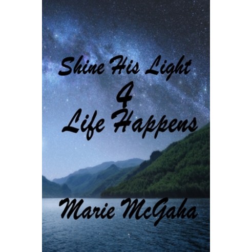 (영문도서) Shine His Light 4: Life Happens Paperback, Primedia Elaunch LLC, English, 9798887963433
