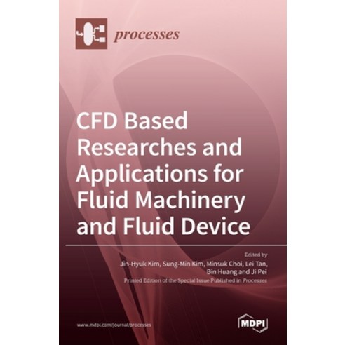 (영문도서) CFD Based Researches and Applications for Fluid Machinery and Fluid Device Hardcover, Mdpi AG, English, 9783036518169