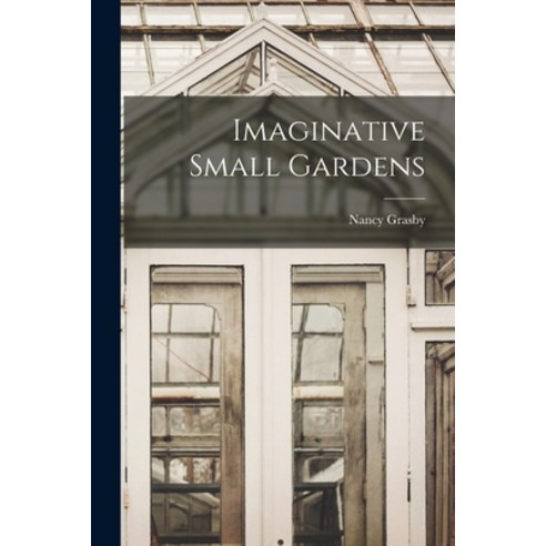 (영문도서) Imaginative Small Gardens Paperback, Hassell Street Press, English, 9781013658792