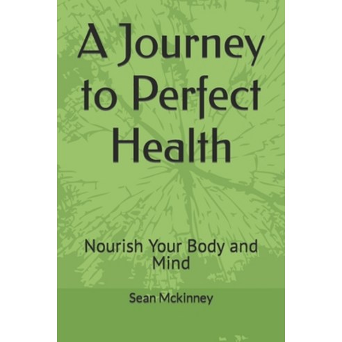 (영문도서) A Journey to Perfect Health: Nourish Your Body and Mind Paperback, Independently Published, English, 9798860882942